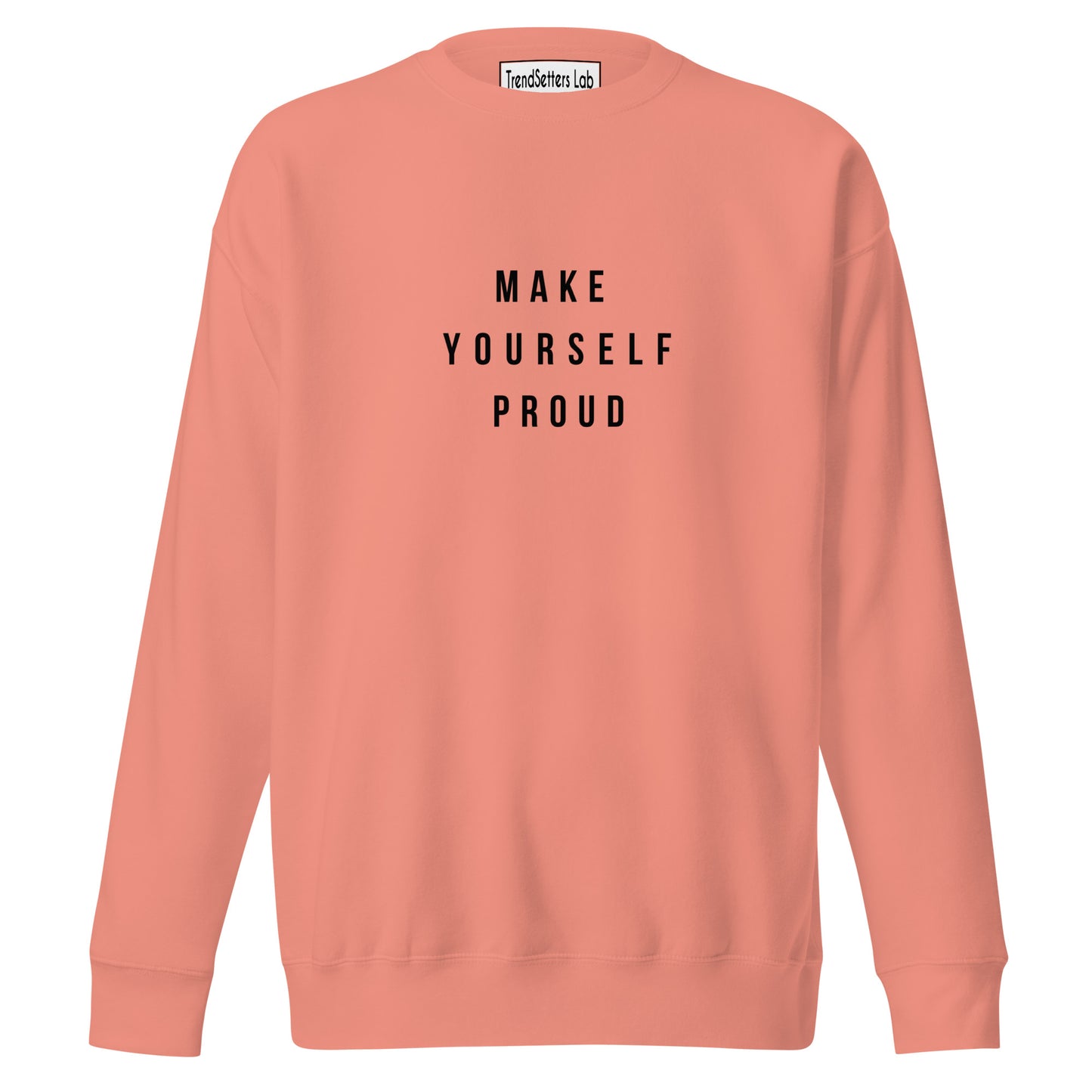 Make Yourself Proud Sweatshirt